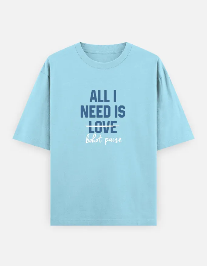 All I Need Is Bohot Paise Unisex Oversized T-Shirt 2