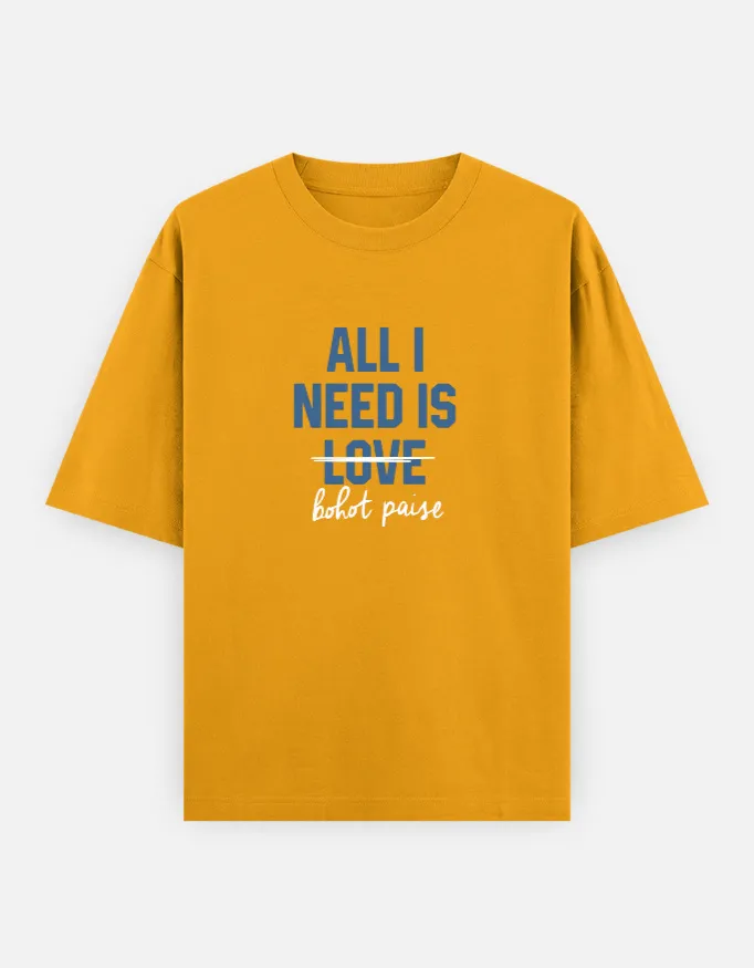 All I Need Is Bohot Paise Unisex Oversized T-Shirt 2